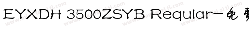 EYXDH 3500ZSYB Reqular字体转换